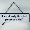 Mooch..... Sign - "I Am Already Disturbed Please Come In" Home Furnishings And Gifts
