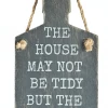 Mooch..... New Arrivals "The House May Not Be Tidy But The Gin Is Always Neat" Sign