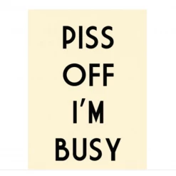 Mooch..... "P**s Off I'm Busy" Metal Sign Home Furnishings And Gifts