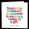 Mooch..... Quotable Greetings Card - Yesterday Is History.....