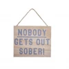 Mooch..... Nobody Gets Out Sober Sign